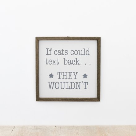 If cats could text back, they wouldn't! 