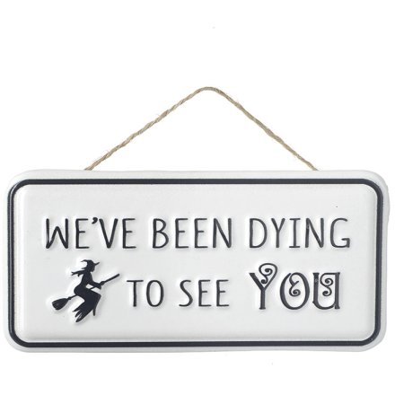 Dying To See You Metal Sign, 12.5cm