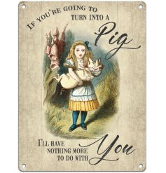 Spruce up your space with our charming If You're Going To Turn Into A Pig Mini Metal Sign 