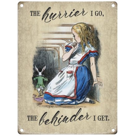 The Hurrier I Go the Behinder i Get Metal Sign, 20cm 