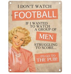 Boost fan status - win big laughs and style points with our "I Don't Watch Football" Mini Sign