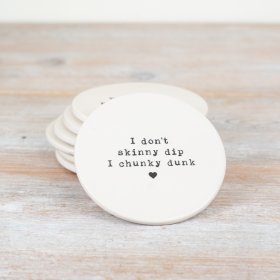 I don't skinny dip I chunky dunk coaster. 