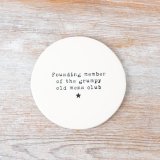 Founding member of the grumpy old mens club. A humorous engraved coaster.