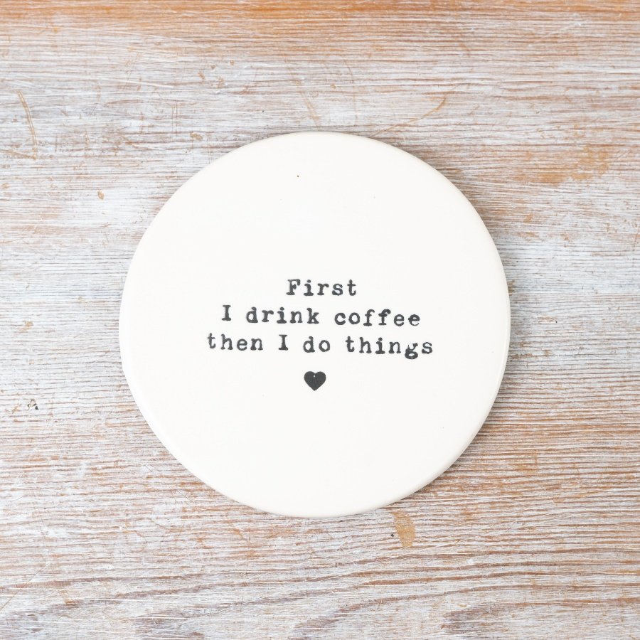 First I drink coffee then I do things porcelain embossed coaster. 