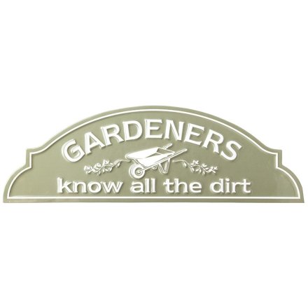 Gardeners Know All The Dirt Sign, 17cm 