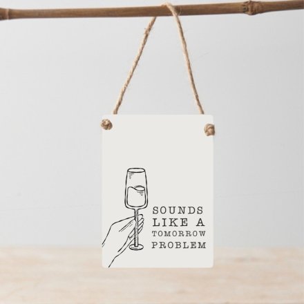 Metal Dangler Sign Sounds Like a Tomorrow Problem  8cm 