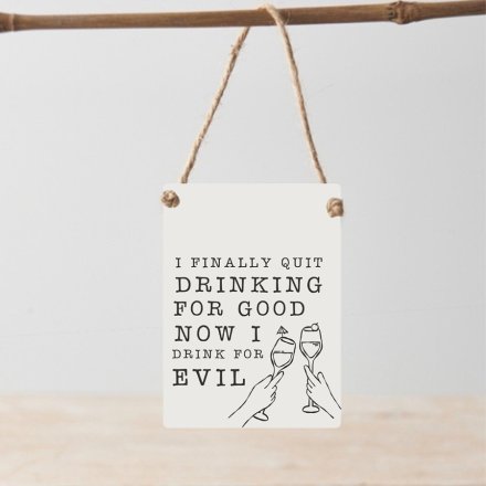 Dangler Metal Sign "I Finally Quit Drinking for Good" 