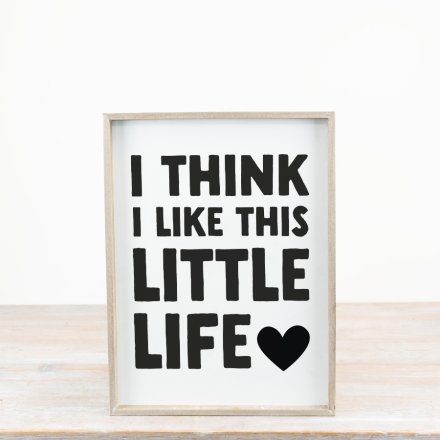 40cm "I Think I Like This Little Life" Sign