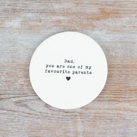 Dad, you are one of my favourite parents. A stylish sentiment coaster with an embossed slogan design. 