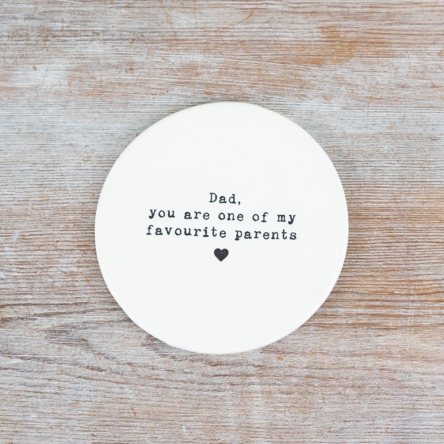 Dad, you are one of my favourite parents. A stylish sentiment coaster with an embossed slogan design. 