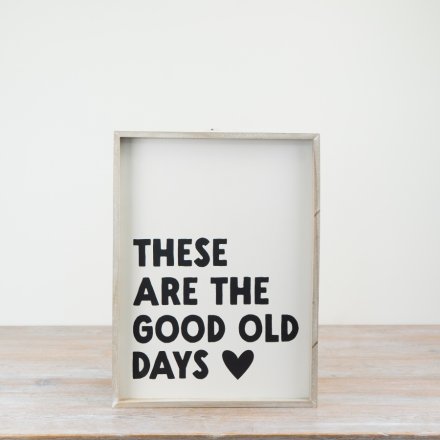 40cm "These Are The Good Old Days"Sign