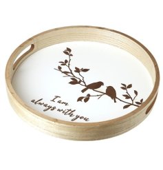 A charming round wooden tray with a  short quote and a branch with two birds design on the face