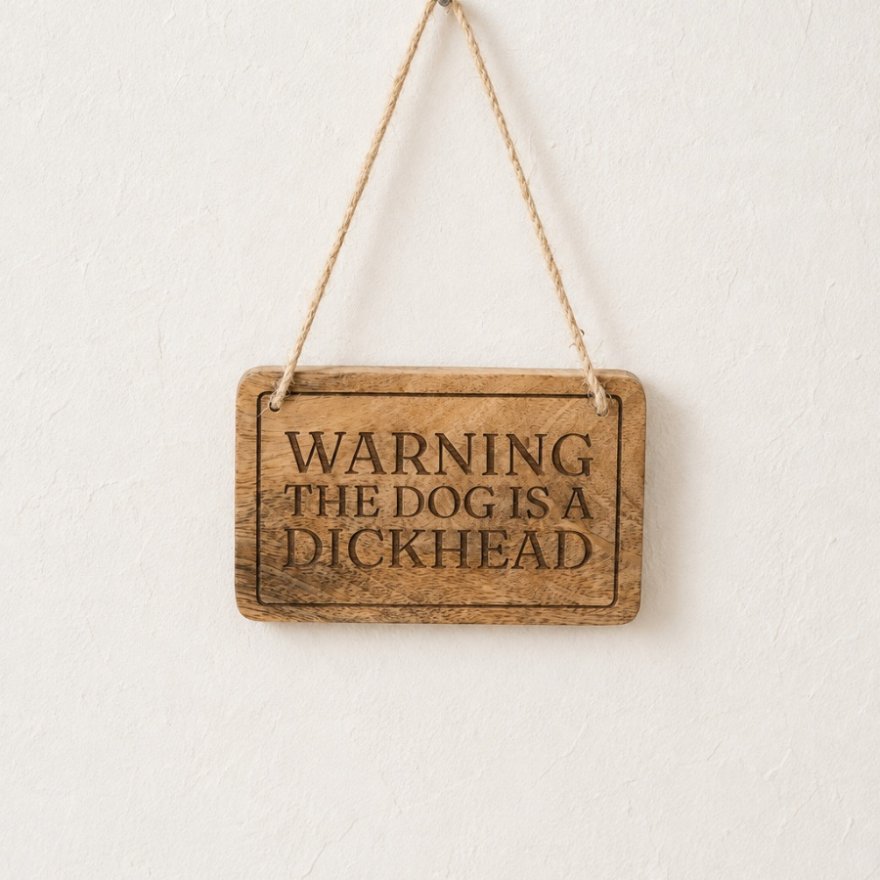 Hanging This Dog Is A Dick Head Sign, 16cm 