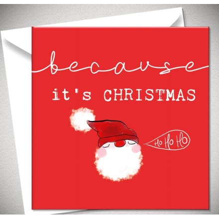 Because It’s Christmas (ho Ho Ho) Santa Greeting Card, 15cm 