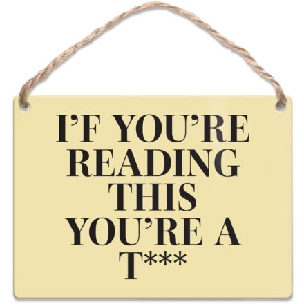 Dangler Sign If You're Reading This You're A T*** 9cm 