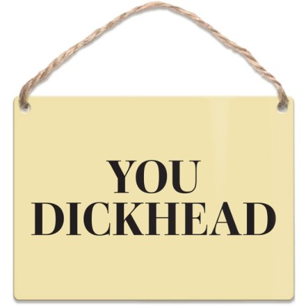 Metal Dangler Sign You Dickhead Min, 9cm 