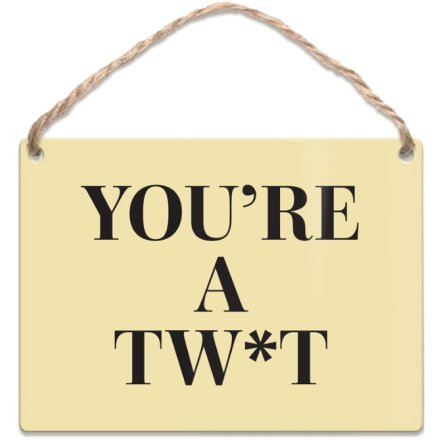 Dangler Sign You're A Tw*t Dangler Humorous, 9cm 