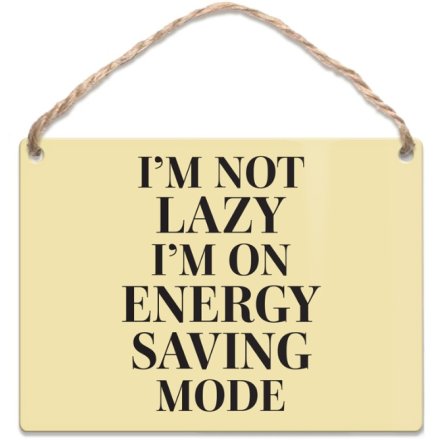 I'm Not Lazy I'm On Energy Saving Mode Mini Metal Hanging Sign